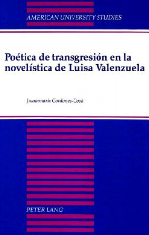 Kniha Poetica de Transgresion en la Novelistica De Luisa Valenzuela Juanamaría Cordones-Cook