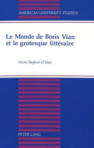 Kniha Monde de Boris Vian et le Grotesque Litteraire Nicole Buffard-O'Shea