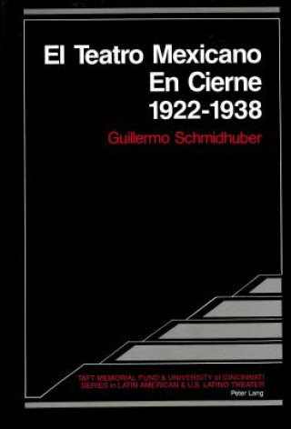 Kniha Teatro Mexicano en Cierne 1922 - 1938 Guillermo Schmidhuber