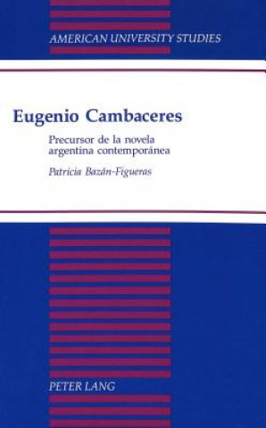 Könyv Eugenio Cambaceres Patricia Bazán-Figueras