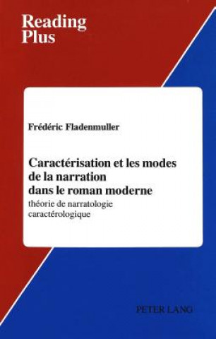 Kniha Caracterisation et les Modes de la Narration Dans le Roman Moderne Frédéric Fladenmuller