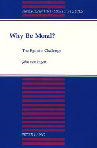 Knjiga Why Be Moral? John F. van Ingen