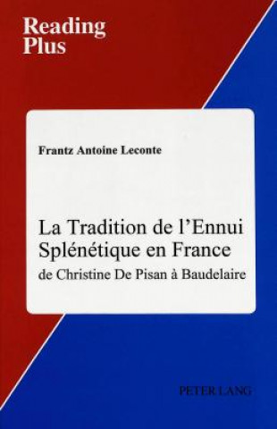 Könyv Tradition de L'ennui Splenetique en France Frantz Antoine Leconte