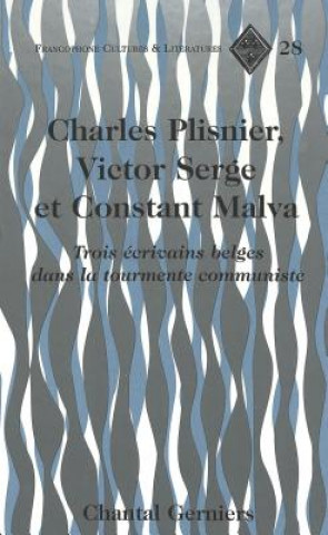 Könyv Charles Plisnier, Victor Serge et Constant Malva Chantal Gerniers