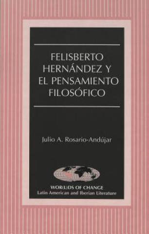 Book Felisberto Hernandez y el Pensamiento Filosofico Julio A. Rosario-Andújar