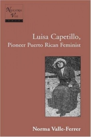 Knjiga Luisa Capetillo, Pioneer Puerto Rican Feminist Norma Valle-Ferrer