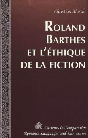 Kniha Roland Barthes et L'ethique de la Fiction Christian Martin