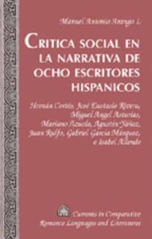 Kniha Critica Social en la Narrativa de Ocho Escritores Hispanicos Manuel Antonio Arango L