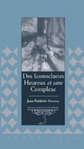 Könyv Des Iconoclastes Heureux et Sans Complexe Jean-Frédéric Hennuy