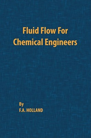 Kniha Fluid Flow for Chemical Engineers F. A. Holland