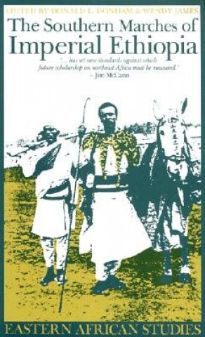 Könyv The Southern Marches of Imperial Ethiopia: Essays in History & Social Anthropology Donald L. Donham