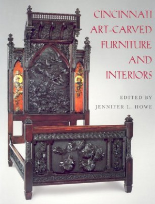 Książka Cincinnati Art-Carved Furniture and Interiors Jennifer L. Howe