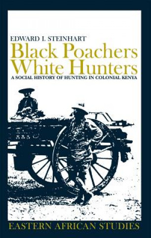 Könyv Black Poachers, White Hunters Edward I. Steinhart