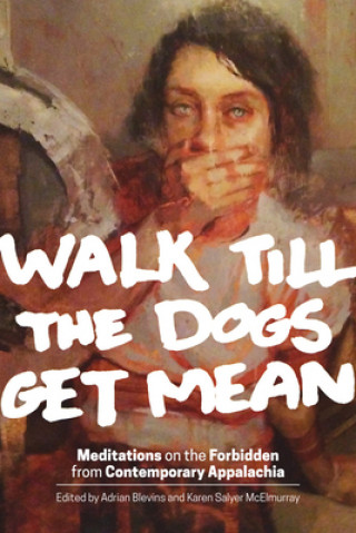 Kniha Walk Till the Dogs Get Mean Adrian Blevins