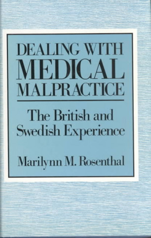 Könyv Dealing with Medical Malpractice: British and Swedish Experience Marilynn M. Rosenthal