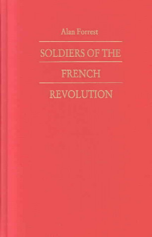 Livre Soldiers of French REV. -CL Alan I. Forrest