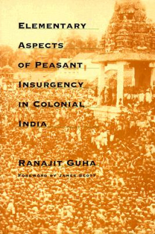 Carte Elementary Aspects of Peasant Insurgency in Colonial India Ranajit Guha