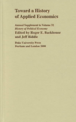 Kniha Toward a History of Applied Economics Jeff E. Biddle