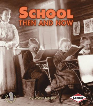 Kniha School Then and Now Robin Nelson