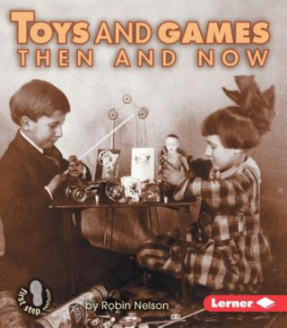 Kniha Toys and Games Then and Now Robin Nelson