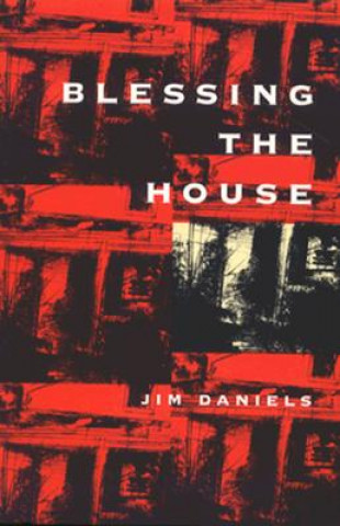 Carte Blessing the House Jim Daniels