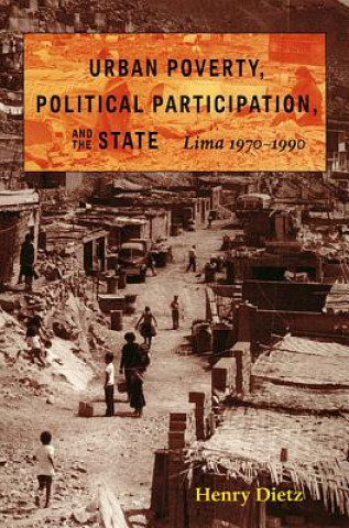 Kniha Urban Poverty, Political Participation, and the State Henry A. Dietz