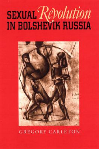 Book Sexual Revolution in Bolshevik Russia Gregory Carleton