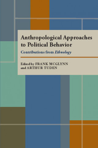 Buch Anthropological Approaches to Political Behavior: Contributions from Ethnology Frank McGlynn