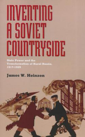 Kniha Inventing a Soviet Countryside James W. Heinzen