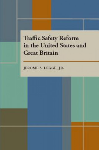 Könyv Traffic Safety Reform in the United States and Great Britain Jerome S. Legge