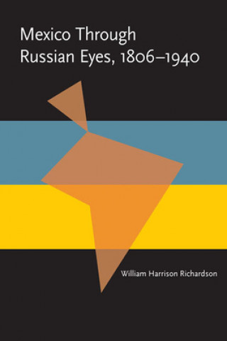 Книга Mexico Through Russian Eyes, 1806-1940 William Harrison Richardson