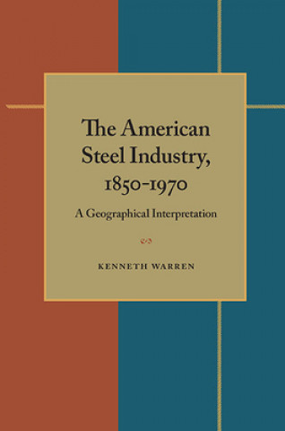 Книга American Steel Industry, 1850-1970 Kenneth Warren
