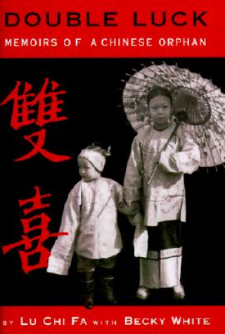 Kniha Double Luck: Memoirs of a Chinese Orphan Chi Fa Lu