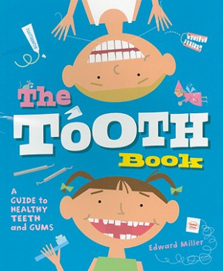 Kniha The Tooth Book: A Guide to Healthy Teeth and Gums Edward Miller