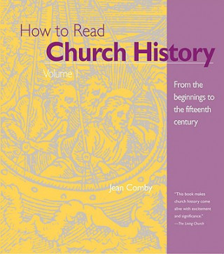 Carte How to Read Church History Volume 1: From the Beginnings to the Fifteenth Century Jean Comby