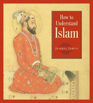 Carte How to Understand Islam Jacques Jomier