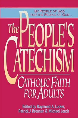 Książka The People's Catechism: Catholic Faith for Adults William J. O'Malley