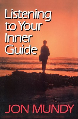 Könyv Listening to Your Inner Guide Jon Mundy