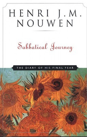 Carte Sabbatical Journey: The Diary of His Final Year Henri J. M. Nouwen