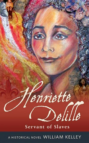 Книга Henriette Delille: Servant of Slaves William Kelley