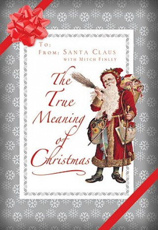 Книга True Meaning of Christmas Mitch Finley