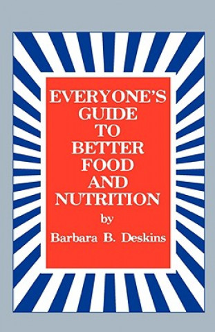 Książka Everyone's Guide to Better Food and Nutrition Barbara B. Deskins