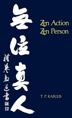 Kniha Zen Action/Zen Person T. P. Kasulis