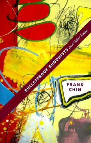 Książka Bulletproof Buddhists and Other Essays Frank Chin