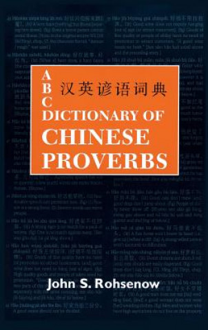 Kniha ABC Dictionary of Chinese Proverbs (Yanyu) John S. Rohsenow