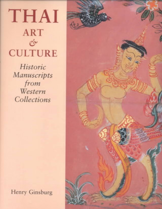 Książka Thai Art and Culture: Historic Manuscripts from Western Collections Henry Ginsburg