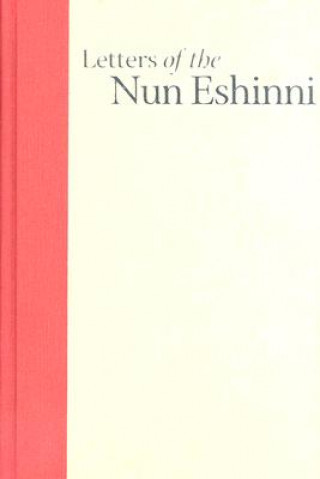 Kniha Letters of the Nun Eshinni: Images of Pure Land Buddhism in Medieval Japan James C. Dobbins