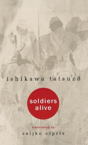 Könyv Soldiers Alive Tatsuzo Ishikawa