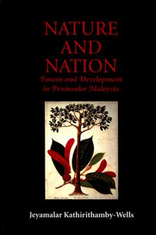 Carte Nature and Nation: Forests and Development in Peninsular Malaysia Jeyamalar Kathirithamby-Wells