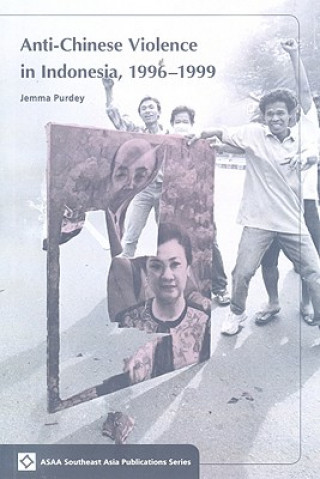 Kniha Anti-Chinese Violence in Indonesia, 1996-1999 Jemma Purdey